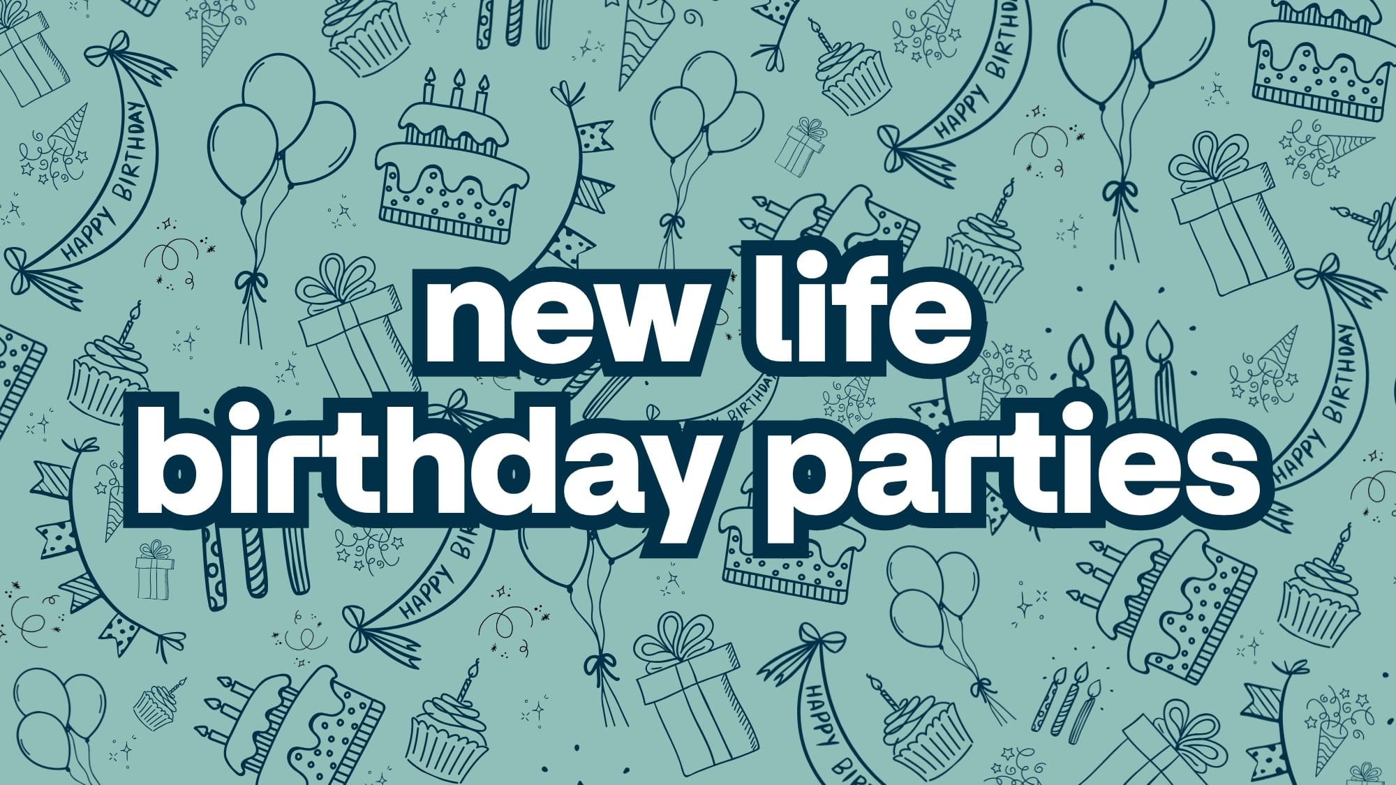 new life birthday parties
